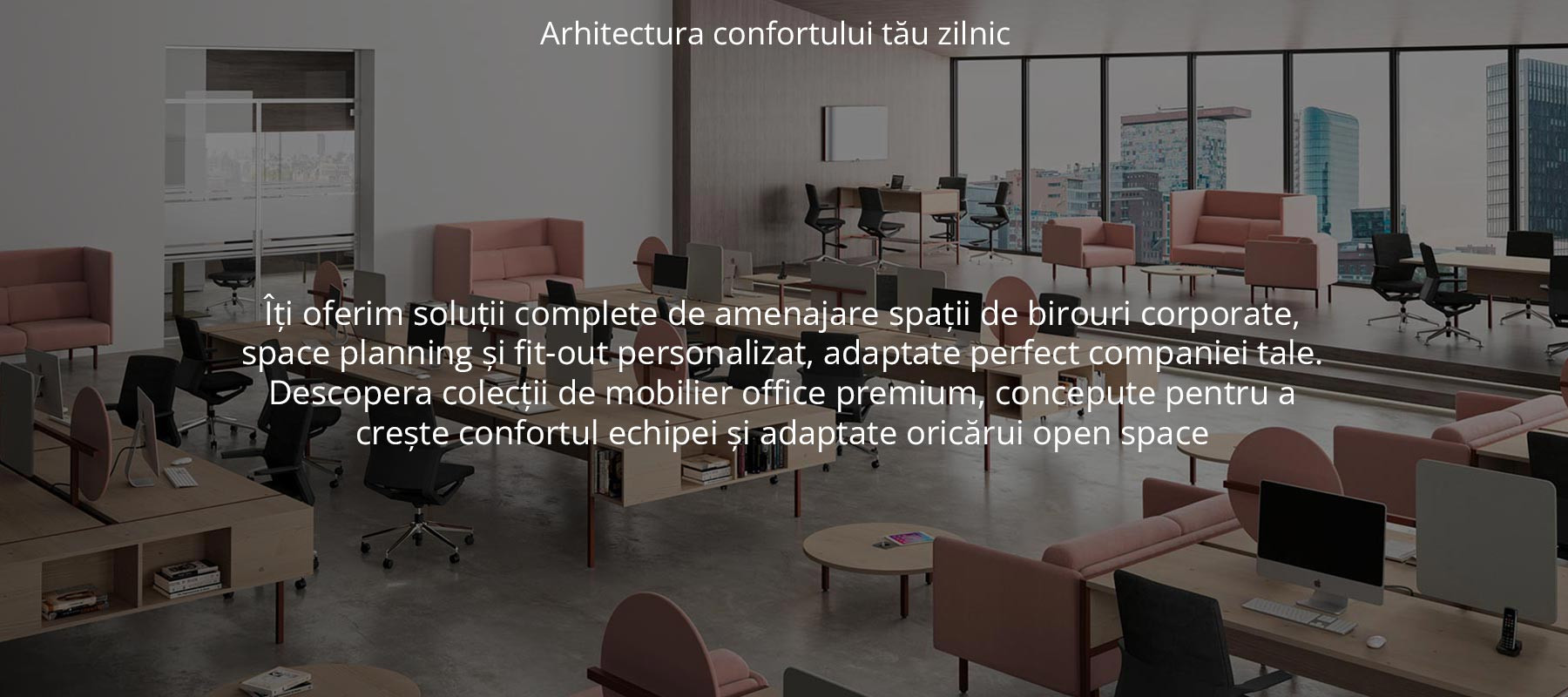 Îți oferim soluții complete de amenajare spații de birouri corporate, space planning și fit-out personalizat, adaptate perfect companiei tale